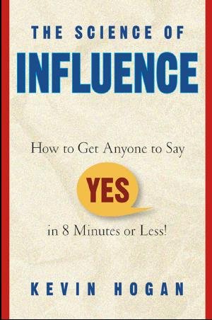  ӰĿѧ(The Science Of InfluenceHow To Get Anyone To Say YES In 8 Minutes Or Less)(Kevin Hogan)ְ[PDF] 